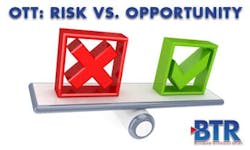 OTT Video: Opportunity vs. Risk OTT Video: Opportunity vs. Risk