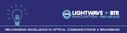 Lightwave+BTR's Innovation Awards are upon us. Lightwave+BTR's Innovation Awards are upon us.