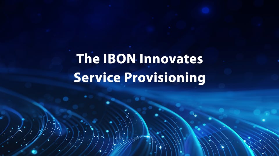 67bf7e0135379f722f66f006 The Ibon Innovates Service Provisioning