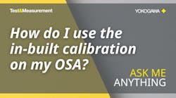 How do I use the in-built calibration on my OSA? | Ask Me Anything | Yokogawa Test&Measurement How do I use the in-built calibration on my OSA? | Ask Me Anything | Yokogawa Test&Measurement