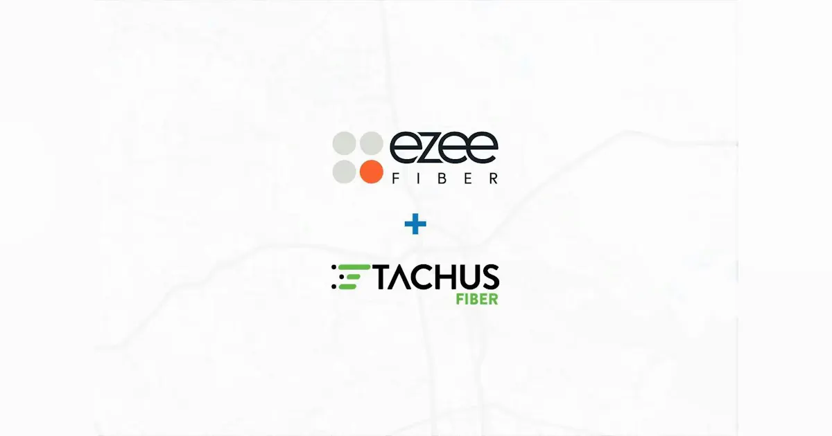 Ezee Fiber’s Tachus Fiber Internet to scale combined fiber passings to ...