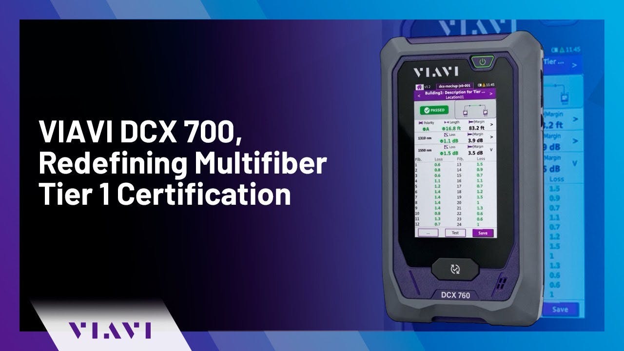 VIAVI DCX 700, Redefining Multifiber Tier 1 Certification